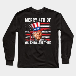 Funny Joe Biden Confused Merry Happy 4th of You Know...The Thing Long Sleeve T-Shirt